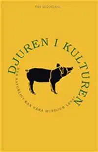 Djuren i kulturen : hur naturligt kan våra husdjur leva?