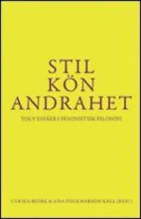 Stil, kön, andrahet : tolv essäer i feministisk filosofi