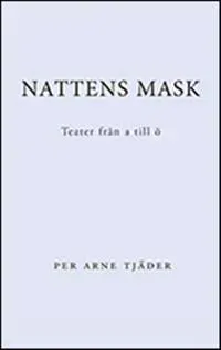 Nattens mask : teater från A till Ö