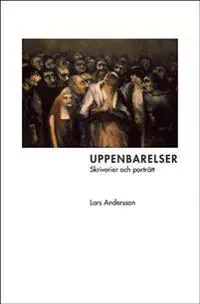 Uppenbarelser : skriverier och porträtt