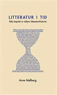 Litteratur i tid : åtta kapitel ur tidens litteraturhistoria