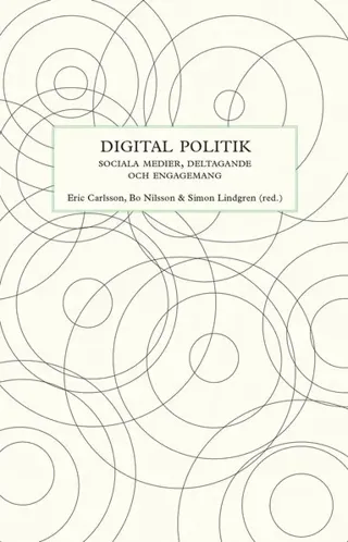 Digital politik : sociala medier, deltagande och engagemang
