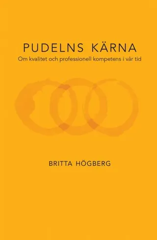 Pudelns kärna : om kvalitet och professionell kompetens i vår tid