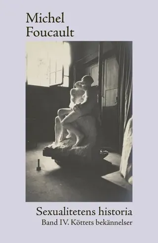 Sexualitetens historia Bd 4 Köttets bekännelser