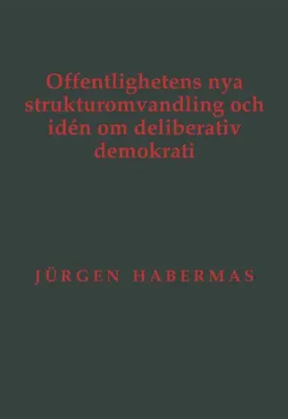 Offentlighetens nya strukturomvandling och idén om deliberativ demokrati