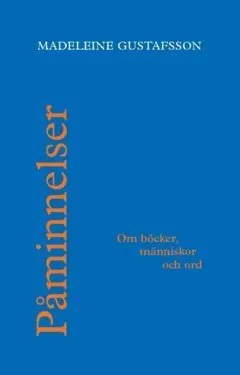 Påminnelser : om böcker, människor och ord
