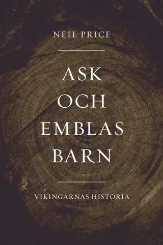 Ask Och Emblas Barn. Vikingarnas Historia (Bok / Häftad)