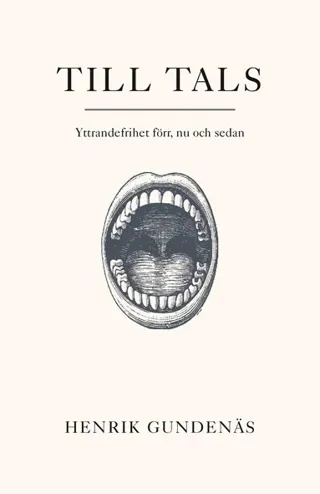 Till tals : yttrandefrihet förr, nu och sedan