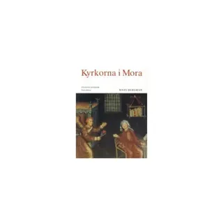 Dalarna : Kyrkorna i Mora