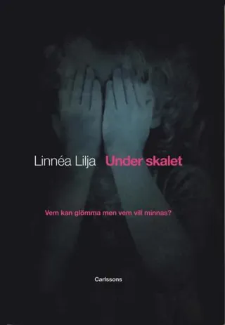 Under skalet : vem kan glömma men vem vill minnas?