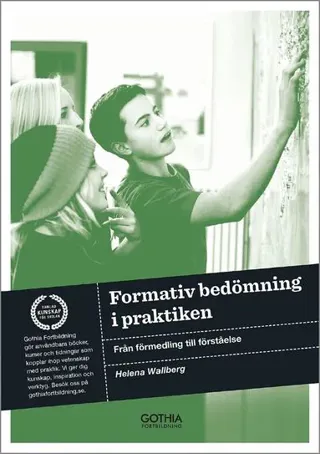 Formativ bedömning i praktiken : från förmedling till förståelse