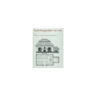 Kyrkobyggnader 1760-1860 : Del 4. Härjedalen, Jämtland, Medelpad, Ångermanland