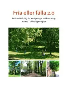 Fria eller fälla 2.0 : En handledning för avvägningar vid hantering av träd i offentliga miljöer