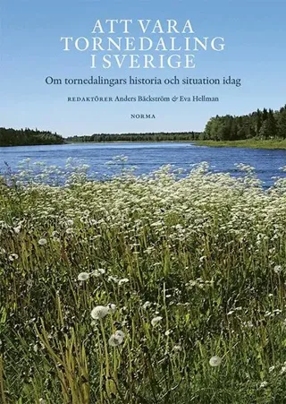 Att vara tornedaling i Sverige : om tornedalingars historia och situation idag