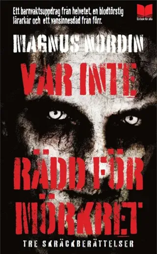 Var inte rädd för mörkret: tre skräckberättelser
