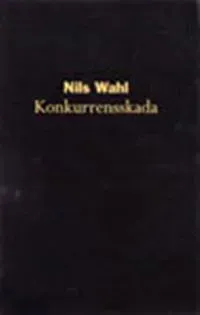 Konkurrensskada - Skadeståndsansvar vid överträdelse av EG:s konkurrensregler och den svenska konkurrenslagen