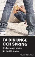Ta din unge och spring : om barn som utsätts för brott i skolan