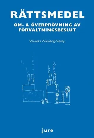 Rättsmedel : om- & överprövning av förvaltningsbeslut