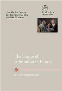 The Future of Arbitration in Europe