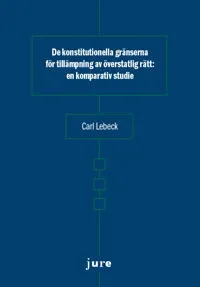 De konstitutionella gränserna för tillämpning av överstatlig rätt – en komparativ studie