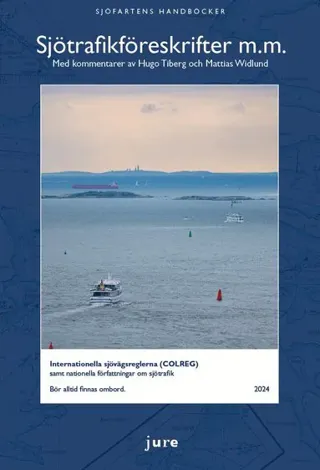 Sjötrafikföreskrifter m.m. 2024 – Internationella sjövägsreglerna (COLREG) samt nationella författningar om sjötrafik med kommentarer av Hugo Tiberg o