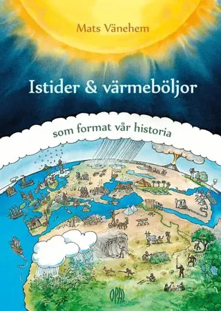 Istider och värmeböljor - som format vår historia