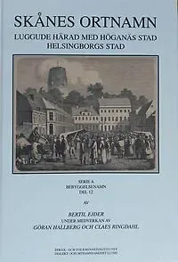 Skånes ortnamn. Serie A. Bebyggelsenamn. Del 12. Luggude härad med Höganäs stad. Helsingborgs stad.