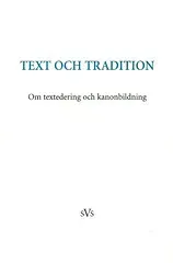 Text och tradition : om textedering och kanonbildning : bidrag till en konferens anordnad av Nordiskt nätverk för editionsfilologer, 12-14 oktober 200