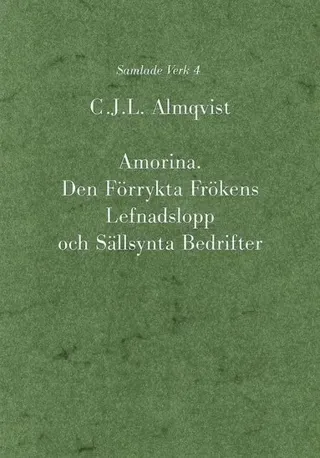 Amorina : den förrykta frökens lefnadslopp och sällsynta bedrifter