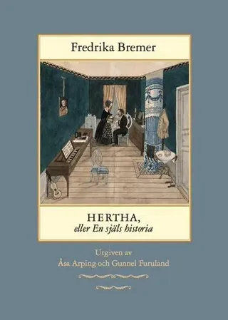 Hertha, eller en själs historia: teckningar ur det verkliga lifvet