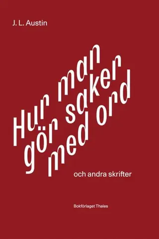 Hur man gör saker med ord : och andra skrifter