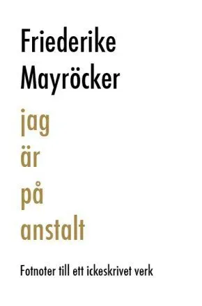 Jag är på anstalt : fotnoter till ett ickeskrivet verk