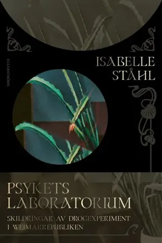 Psykets laboratorium : skildringar av drogexperiment i Weimarrepubliken