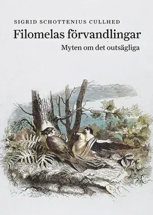 Filomelas förvandlingar : myten om det outsägliga