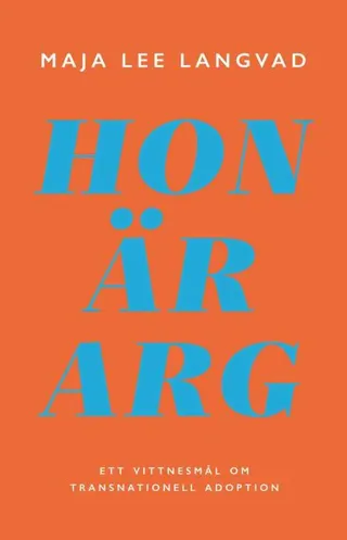 Hon är arg : ett vittnesmål om transnationell adoption