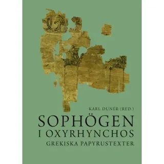 Sophögen i Oxyrhynchos : grekiska papyrustexter