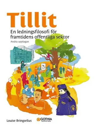 Tillit : En ledningsfilosofi för framtidens offentliga sektor