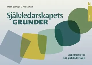 Självledarskapets grunder – arbetsbok : Arbetsbok för ditt självledarskap