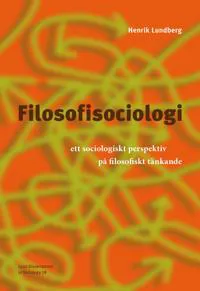 Filosofisociologi : ett sociologiskt perspektiv på filosofiskt tänkande