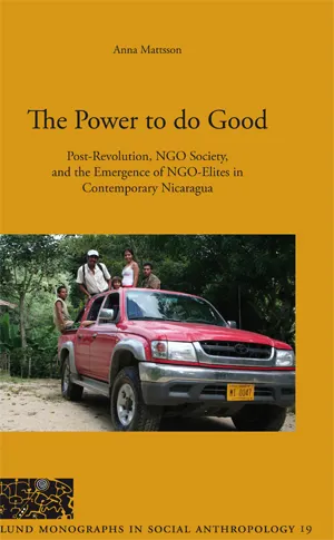 The Power to do Good, Post-Revolution, NGO Society, and the Emergence of NGO-Elites in Contemporary Nicaragua
