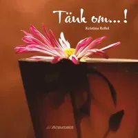 Tänk om...!