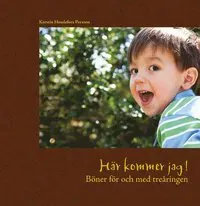Här kommer jag! : böner för och med treåringen