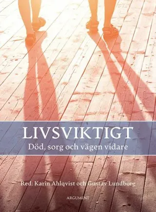 Livsviktigt : död, sorg och vägen vidare