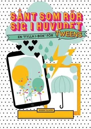 Sånt som rör sig i huvudet : en 'fylla i-bok' för tweens