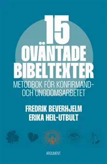 15 oväntade bibeltexter : metodbok för konfirmand- och ungdomsarbetet