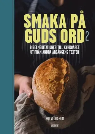 Smaka på Guds ord 2 : bibelmeditationer till kyrkoåret utifrån andra årgångens texter