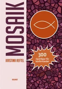 Mosaik : 300 tipsfrågor för konfirmander