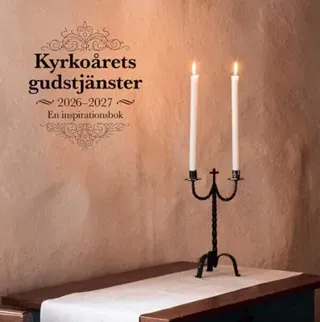 Kyrkoårets gudstjänster 2026/27 : en inspirationsbok