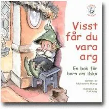Visst får du vara arg : en bok för barn om ilska