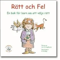 Rätt och fel : en bok för barn om att välja rätt